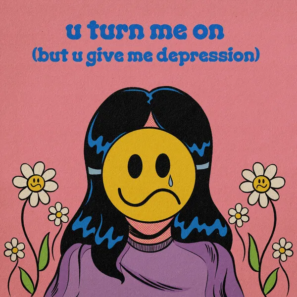 u turn me on (but u give me depression) のサムネイル