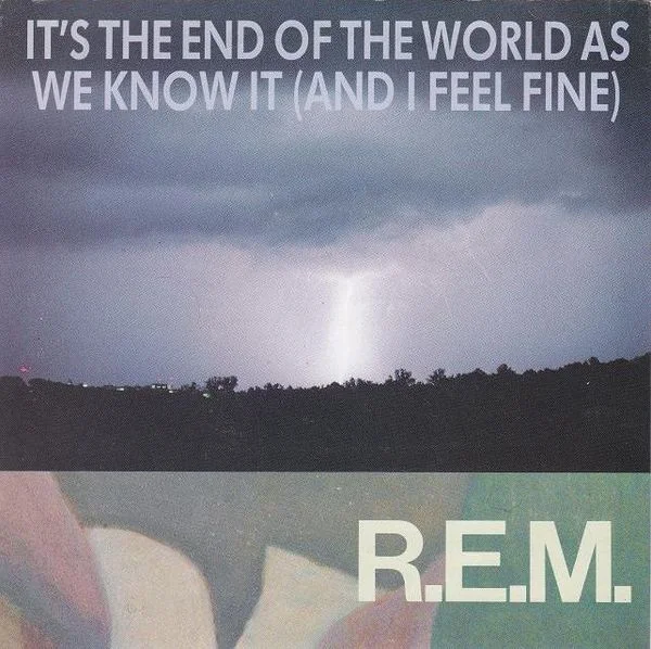 It's the End of the World as We Know It (And I Feel Fine) のサムネイル