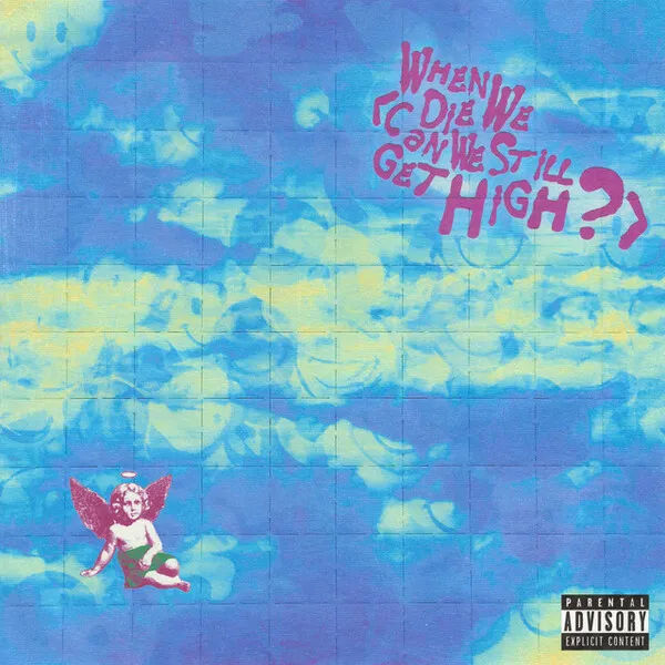 When We Die (Can We Still Get High?) のサムネイル